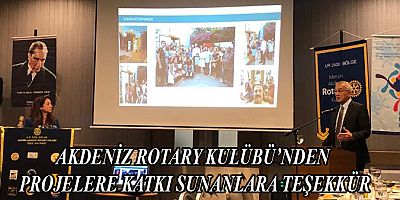 AKDENİZ ROTARY KULÜBÜ’NDEN  PROJELERE KATKI SUNANLARA TEŞEKKÜR