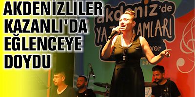 AKDENİZLİLER KAZANLI'DA EĞLENCEYE DOYDU