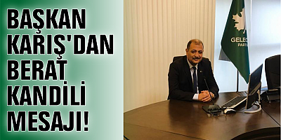 BAŞKAN KARIŞ'DAN BERAT KANDİLİ MESAJI!