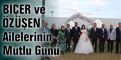 BİÇER ve ÖZÜŞEN Ailelerinin Mutlu Günü