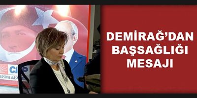 Demirağ’dan Başsağlığı Mesajı