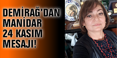 DEMİRAĞ'DAN MANİDAR 24 KASIM MESAJI!
