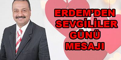 ERDEM’DEN SEVGİLİLER GÜNÜ MESAJI