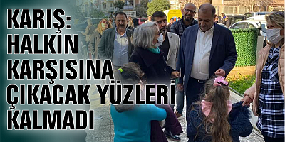 KARIŞ: HALKIN KARŞISINA ÇIKACAK YÜZLERİ KALMADI