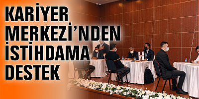 KARİYER MERKEZİ’NDEN İSTİHDAMA DESTEK