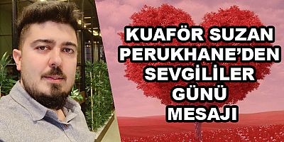 KUAFÖR SUZAN PERUKHANE’DEN SEVGİLİLER GÜNÜ MESAJI