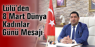 Lülü’den 8 Mart Dünya Kadınlar Günü Mesajı