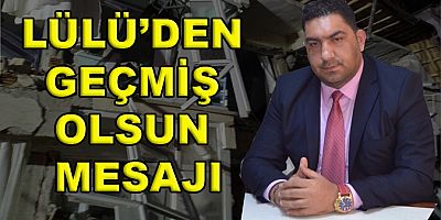 LÜLÜ’DEN GEÇMİŞ OLSUN MESAJI