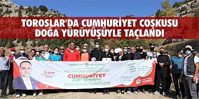 TOROSLAR'DA CUMHURİYET COŞKUSU DOĞA YÜRÜYÜŞÜYLE TAÇLANDI