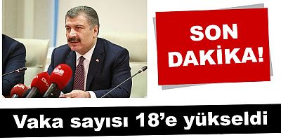 VAKA SAYISI 18'E YÜKSELDİ