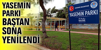 YASEMİN PARKI BAŞTAN SONA YENİLENDİ